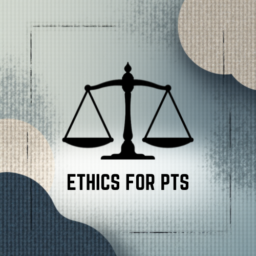 Ethics for PTs and PTAs